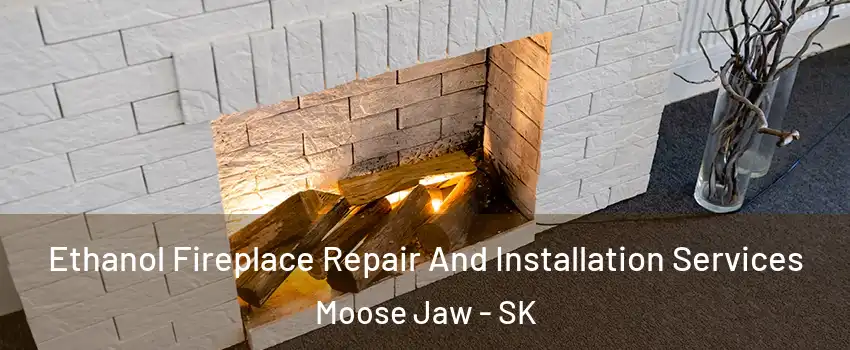 Ethanol Fireplace Repair And Installation Services Moose Jaw - SK