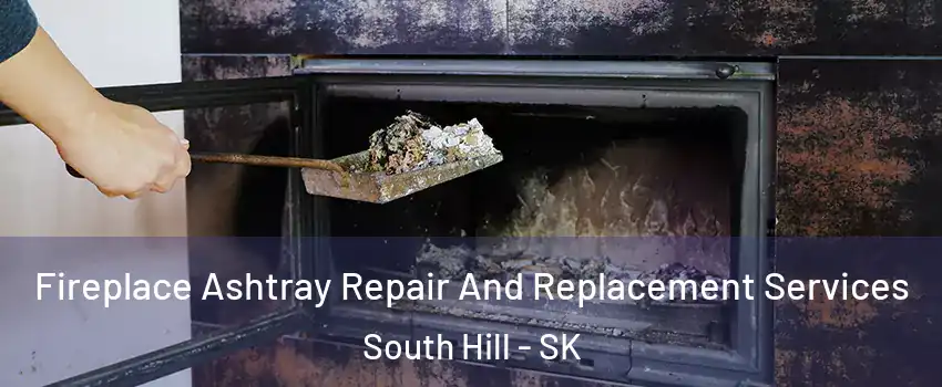 Fireplace Ashtray Repair And Replacement Services South Hill - SK
