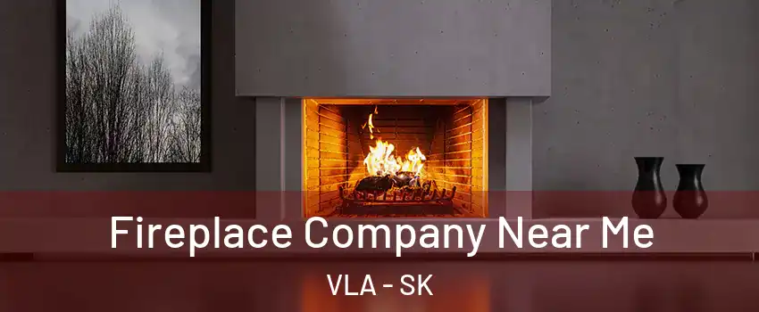  Fireplace Company Near Me VLA - SK
