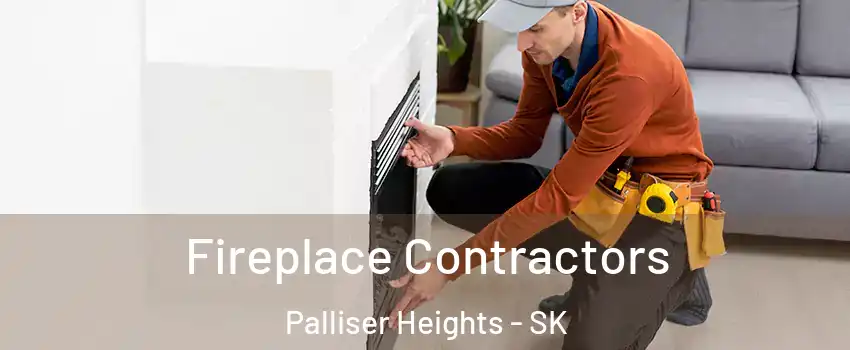  Fireplace Contractors Palliser Heights - SK