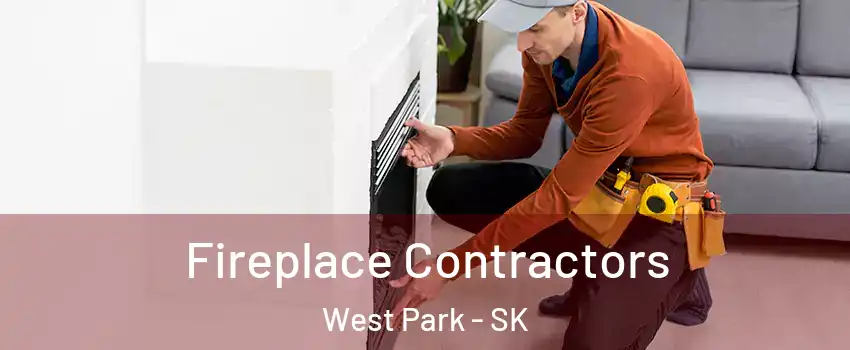  Fireplace Contractors West Park - SK