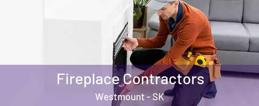  Fireplace Contractors Westmount - SK
