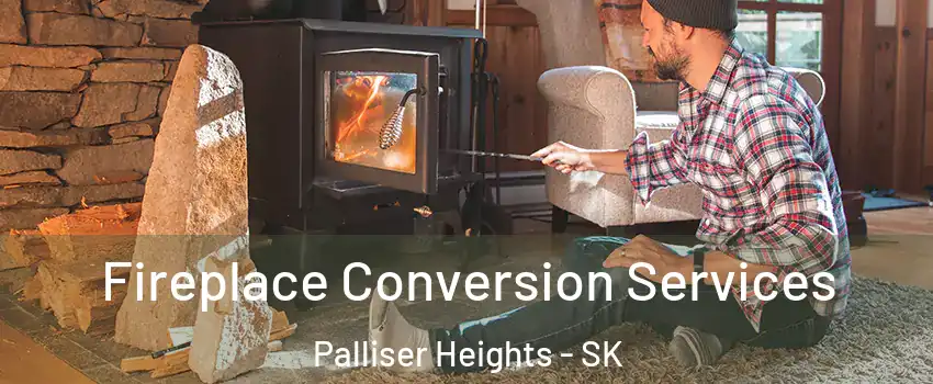  Fireplace Conversion Services Palliser Heights - SK