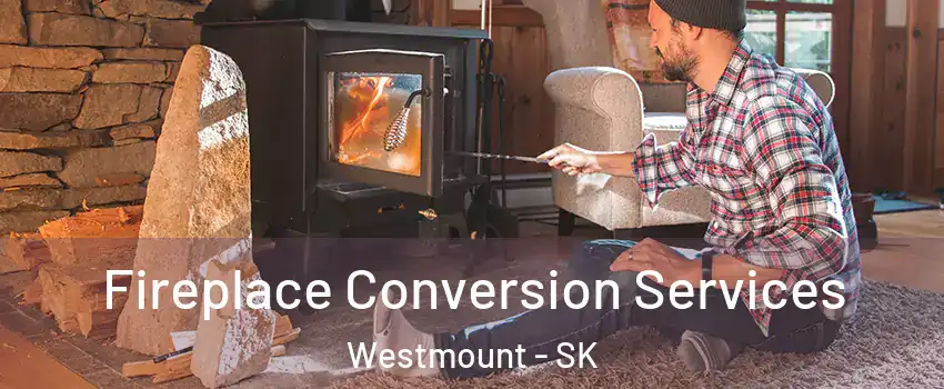  Fireplace Conversion Services Westmount - SK
