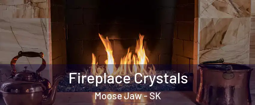  Fireplace Crystals Moose Jaw - SK