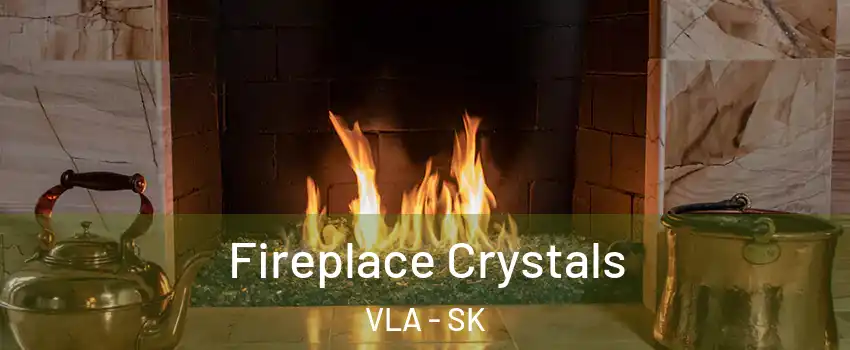  Fireplace Crystals VLA - SK