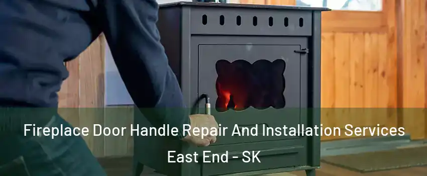  Fireplace Door Handle Repair And Installation Services East End - SK