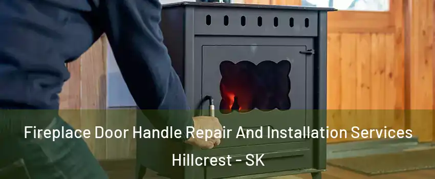  Fireplace Door Handle Repair And Installation Services Hillcrest - SK