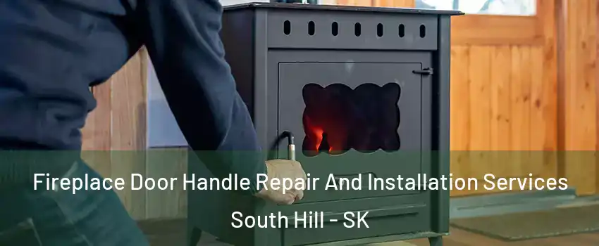  Fireplace Door Handle Repair And Installation Services South Hill - SK
