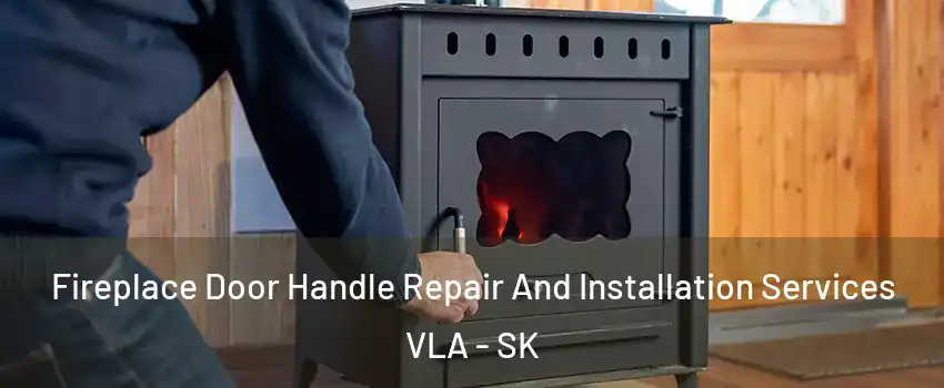  Fireplace Door Handle Repair And Installation Services VLA - SK