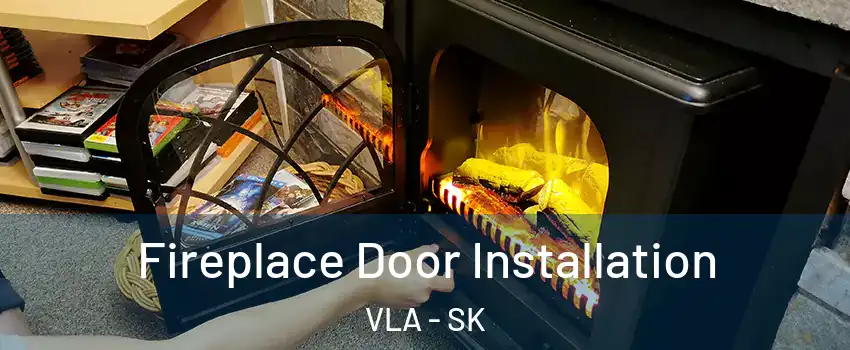  Fireplace Door Installation VLA - SK
