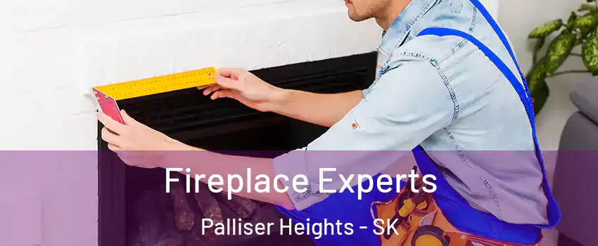  Fireplace Experts Palliser Heights - SK