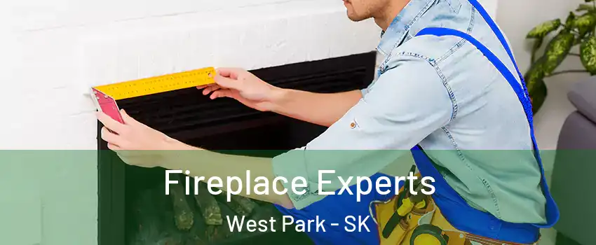 Fireplace Experts West Park - SK