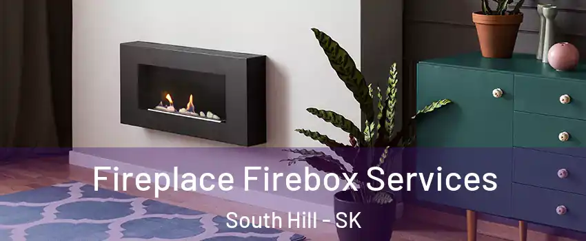  Fireplace Firebox Services South Hill - SK