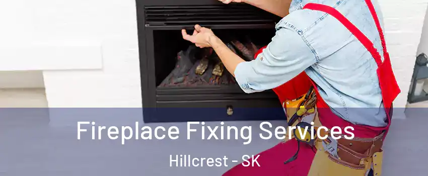  Fireplace Fixing Services Hillcrest - SK