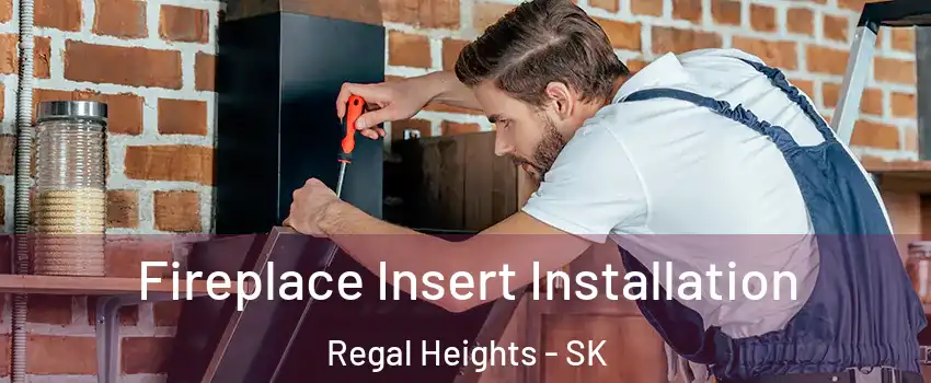  Fireplace Insert Installation Regal Heights - SK
