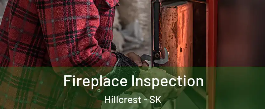  Fireplace Inspection Hillcrest - SK