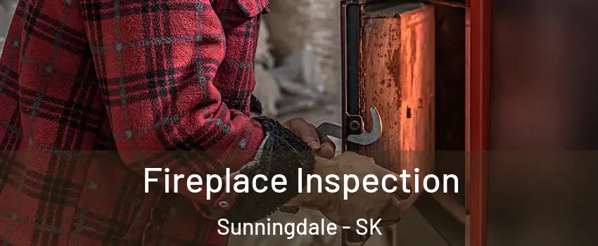  Fireplace Inspection Sunningdale - SK