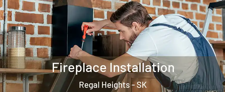  Fireplace Installation Regal Heights - SK