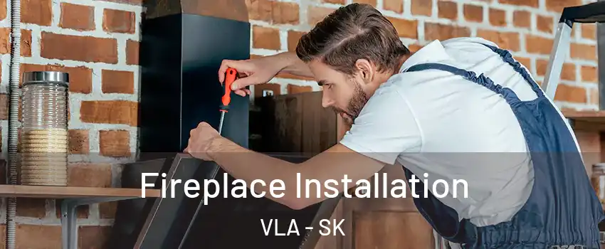  Fireplace Installation VLA - SK