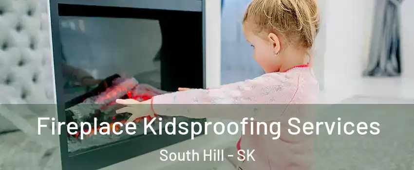  Fireplace Kidsproofing Services South Hill - SK