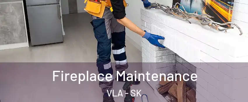  Fireplace Maintenance VLA - SK