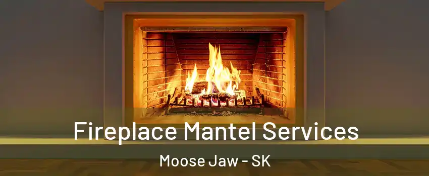  Fireplace Mantel Services Moose Jaw - SK