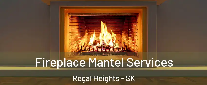  Fireplace Mantel Services Regal Heights - SK