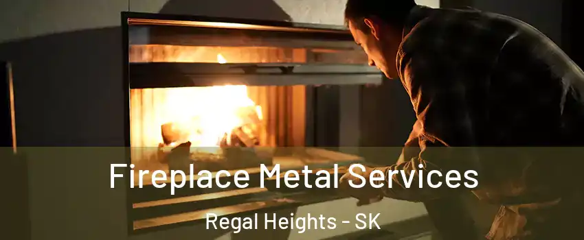  Fireplace Metal Services Regal Heights - SK
