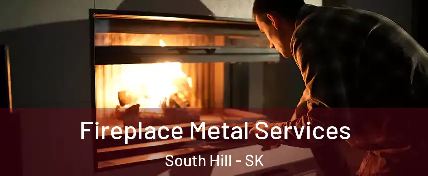  Fireplace Metal Services South Hill - SK