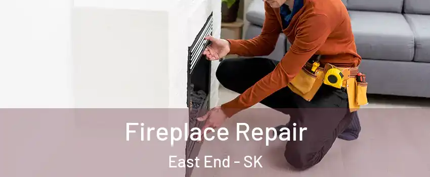  Fireplace Repair East End - SK