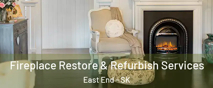  Fireplace Restore & Refurbish Services East End - SK