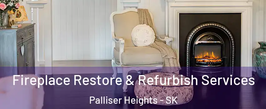  Fireplace Restore & Refurbish Services Palliser Heights - SK