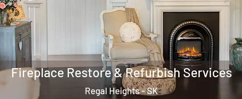  Fireplace Restore & Refurbish Services Regal Heights - SK