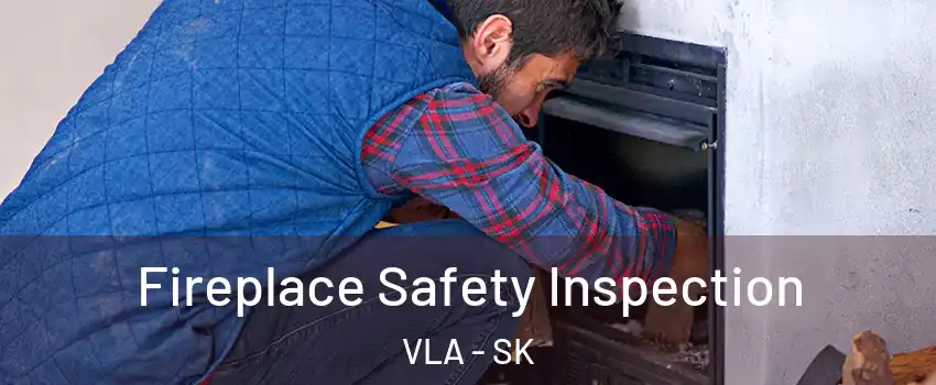  Fireplace Safety Inspection VLA - SK