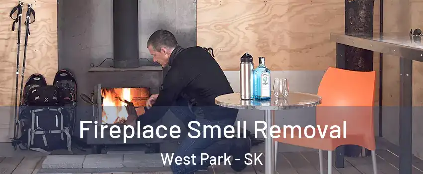  Fireplace Smell Removal West Park - SK