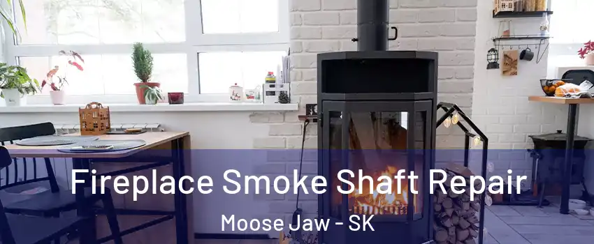  Fireplace Smoke Shaft Repair Moose Jaw - SK