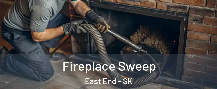  Fireplace Sweep East End - SK