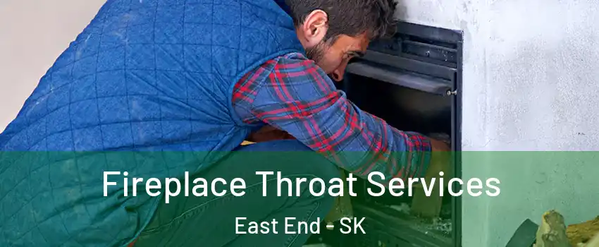  Fireplace Throat Services East End - SK
