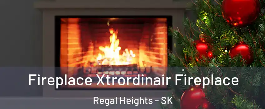  Fireplace Xtrordinair Fireplace Regal Heights - SK