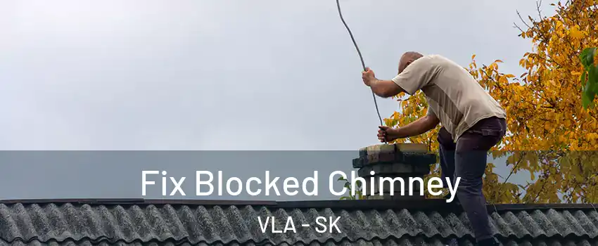  Fix Blocked Chimney VLA - SK