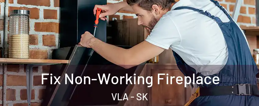  Fix Non-Working Fireplace VLA - SK