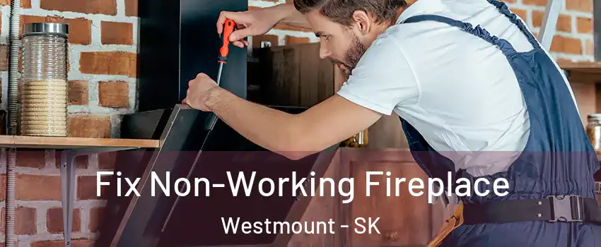  Fix Non-Working Fireplace Westmount - SK