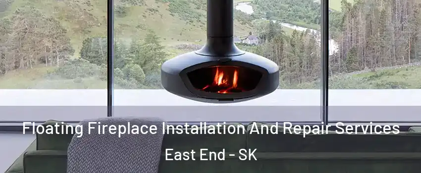  Floating Fireplace Installation And Repair Services East End - SK
