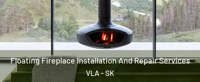  Floating Fireplace Installation And Repair Services VLA - SK