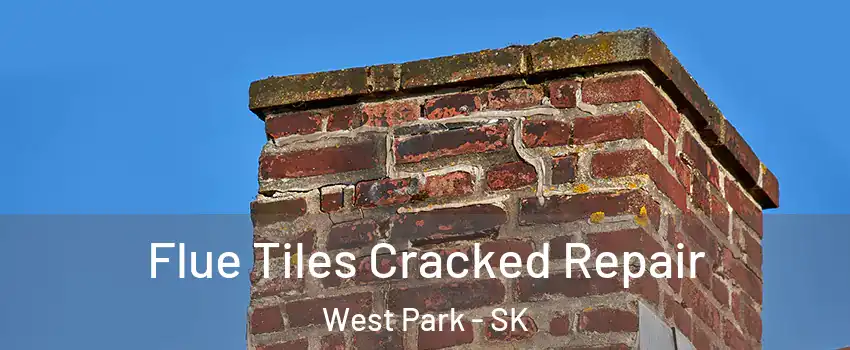  Flue Tiles Cracked Repair West Park - SK