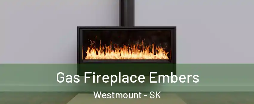  Gas Fireplace Embers Westmount - SK