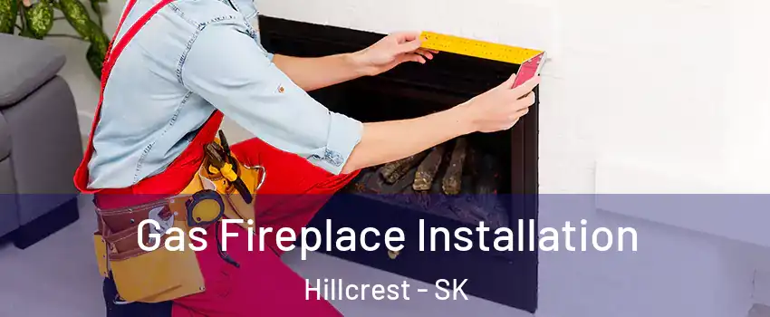  Gas Fireplace Installation Hillcrest - SK