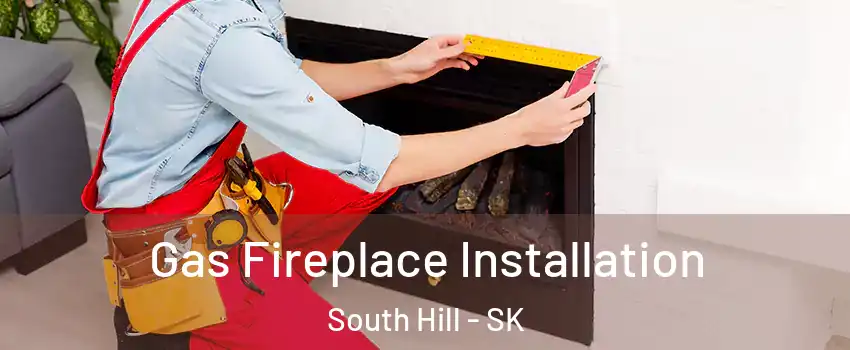  Gas Fireplace Installation South Hill - SK