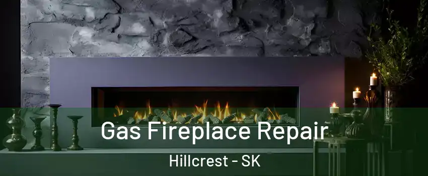  Gas Fireplace Repair Hillcrest - SK